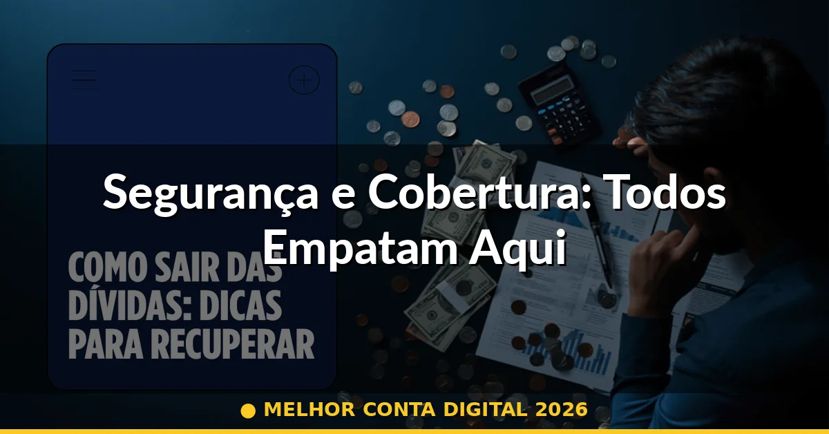 Segurança e Cobertura: Todos Empatam Aqui — melhor conta digital 2026