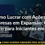 como ganhar dinheiro com ações — Guia completo 2026