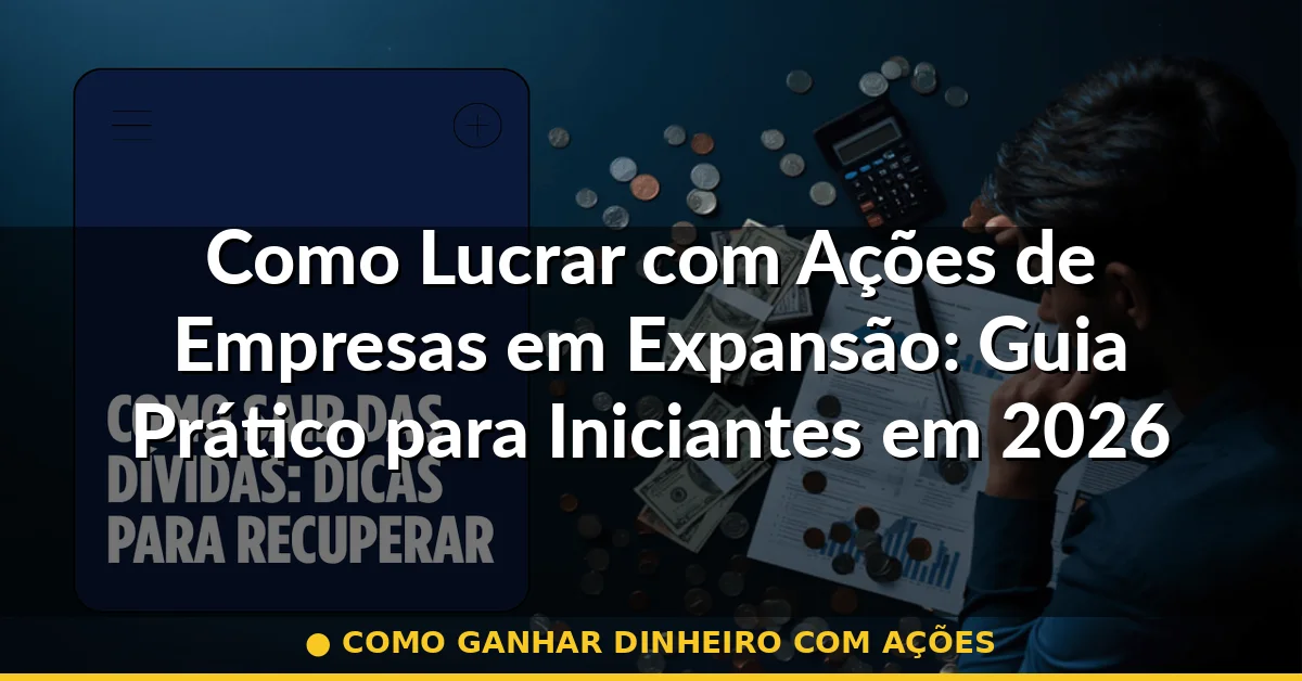 como ganhar dinheiro com ações — Guia completo 2026