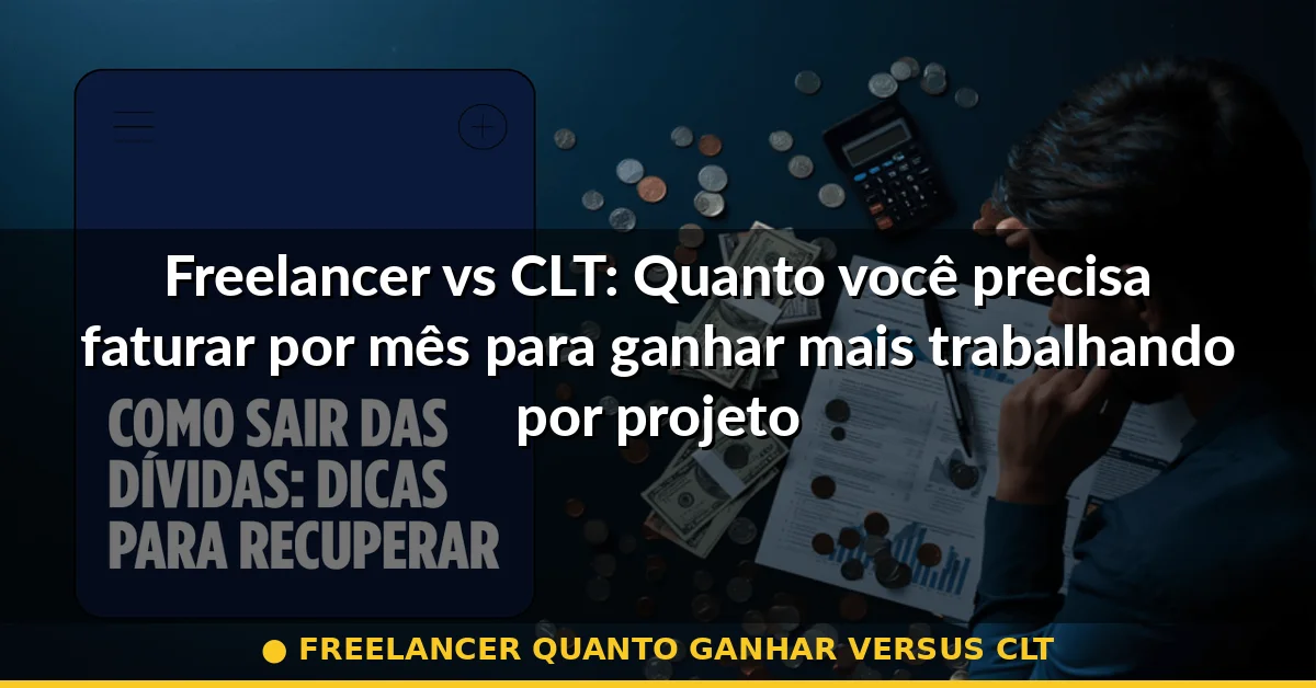 freelancer quanto ganhar versus clt — Guia completo 2026