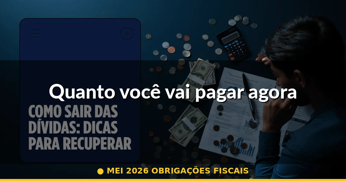 Quanto você vai pagar agora — mei 2026 obrigações fiscais