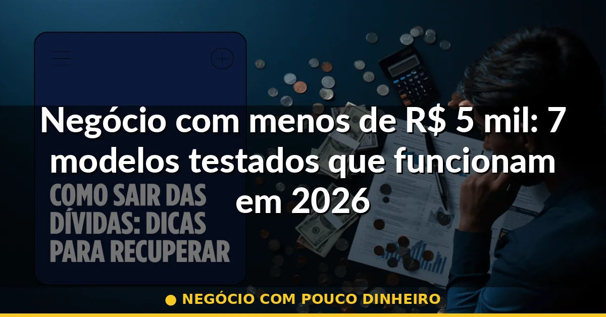 negócio com pouco dinheiro — Guia completo 2026