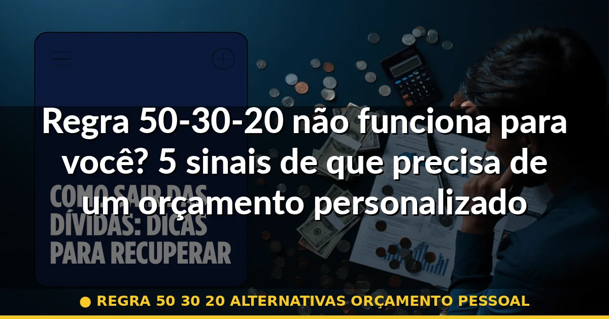 regra 50 30 20 alternativas orçamento pessoal — Guia completo 2026
