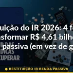 restituição ir renda passiva — Guia completo 2026