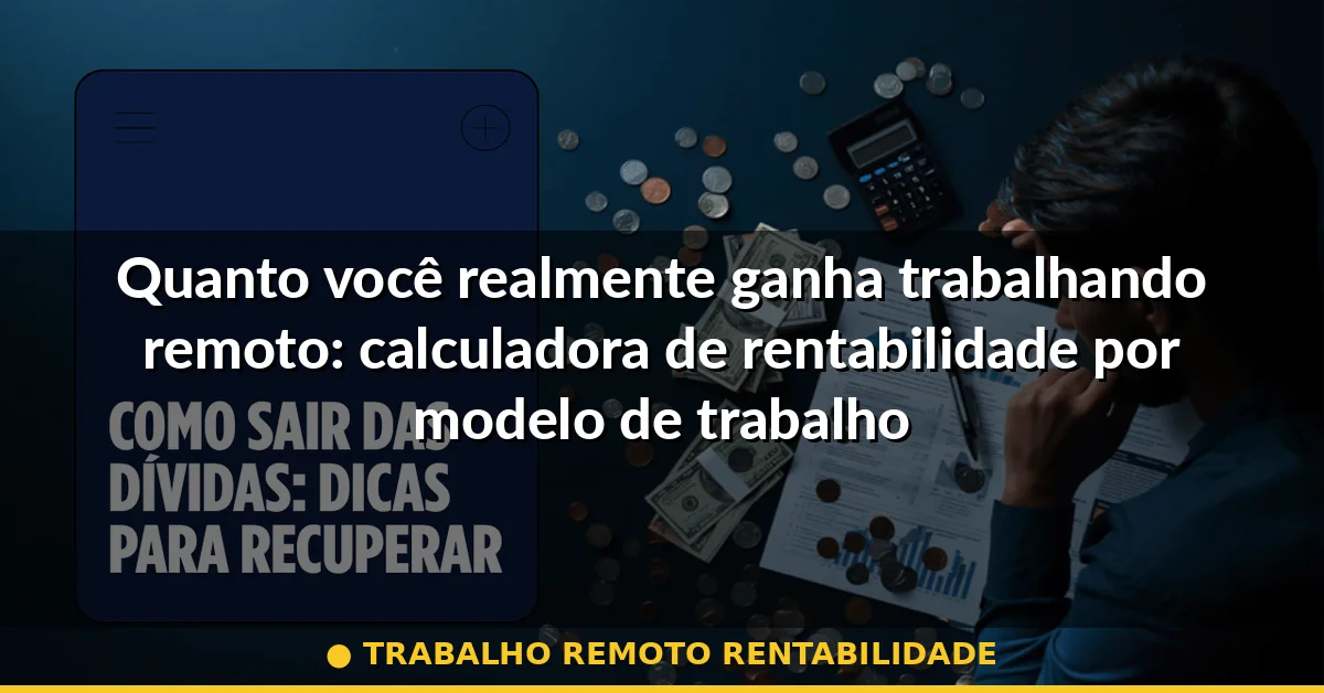 trabalho remoto rentabilidade — Guia completo 2026