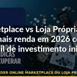 vender online marketplace ou loja própria — Guia completo 2026