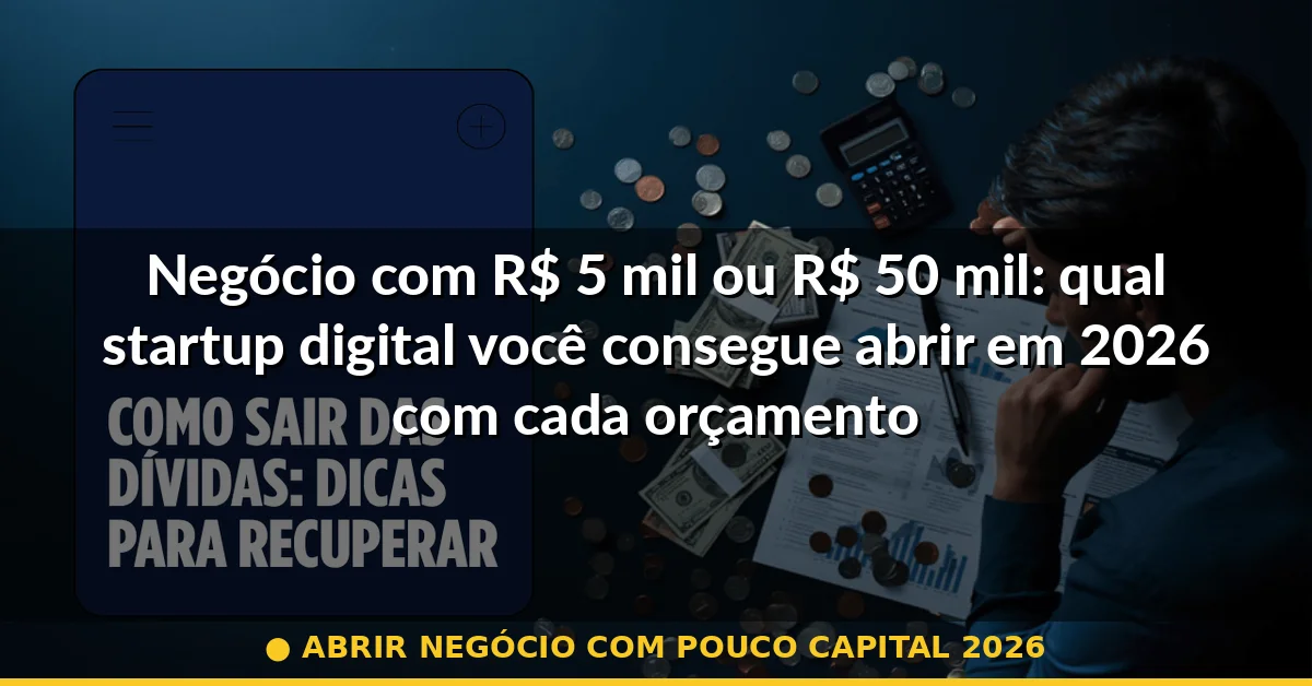 abrir negócio com pouco capital 2026 — Guia completo 2026
