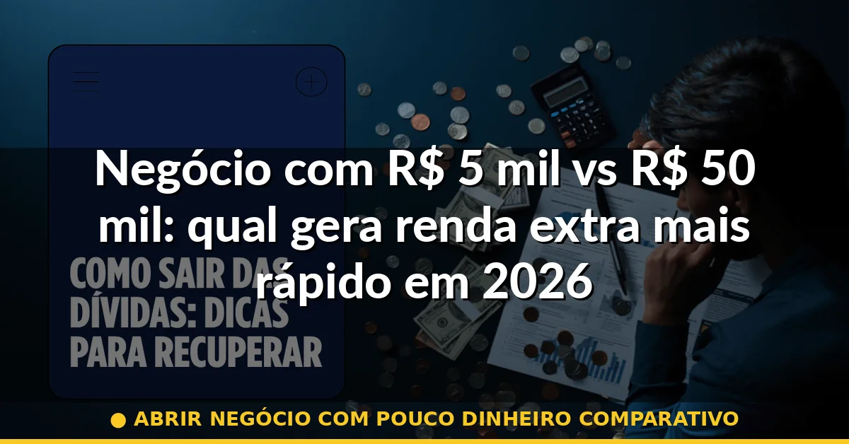 abrir negócio com pouco dinheiro comparativo — Guia completo 2026