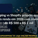 dropshipping vs loja online própria 2026 — Guia completo 2026