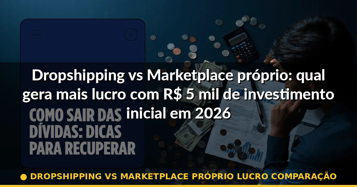 dropshipping vs marketplace próprio lucro comparação — Guia completo 2026