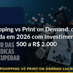 dropshipping vs print on demand lucro 2026 — Guia completo 2026