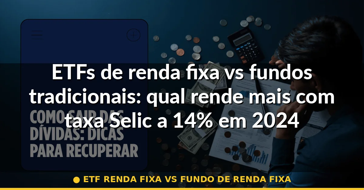 etf renda fixa vs fundo de renda fixa — Guia completo 2026