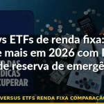 fiis versus etfs renda fixa comparação 2026 — Guia completo 2026