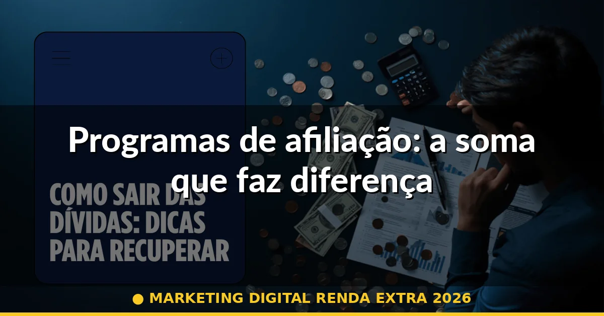 Programas de afiliação: a soma que faz diferença — marketing digital renda extra 2026