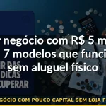 negócio com pouco capital sem loja física — Guia completo 2026