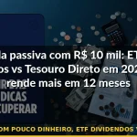 renda passiva com pouco dinheiro, etf dividendos vs tesouro direto — Guia completo 2026