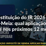 restituição imposto de renda aplicar dinheiro 2026 — Guia completo 2026