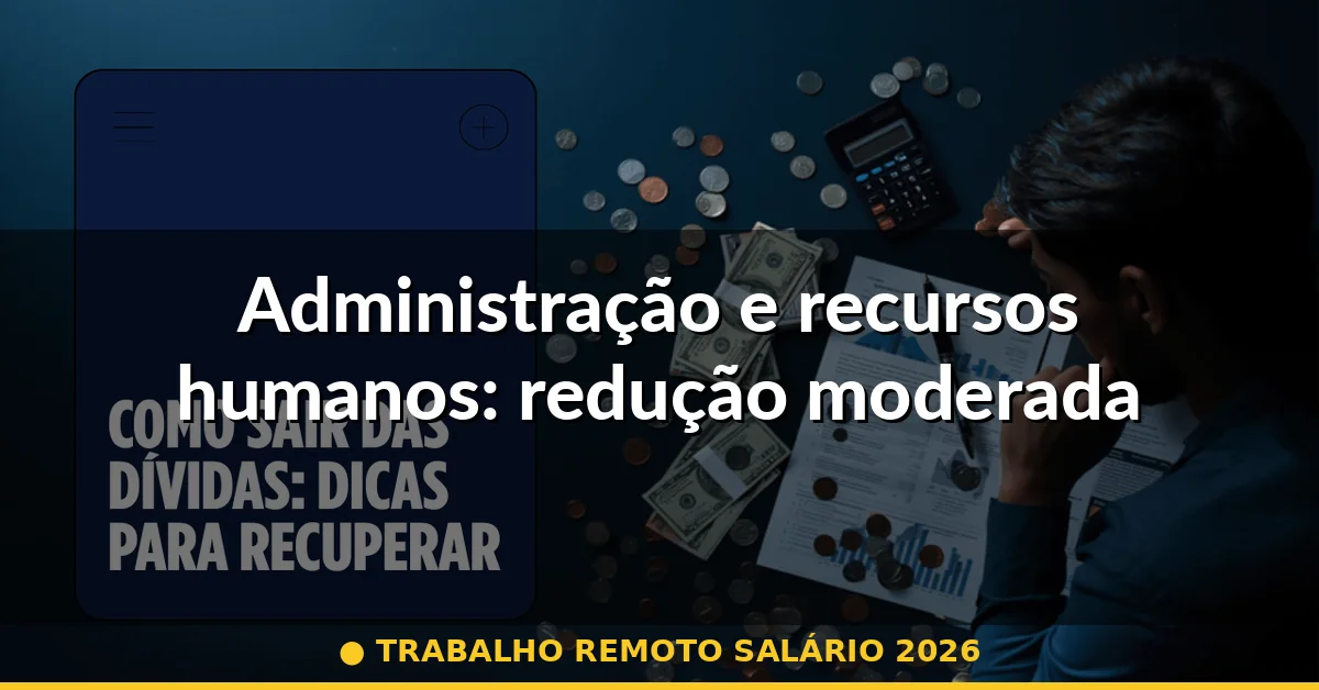 Administração e recursos humanos: redução moderada — trabalho remoto salário 2026