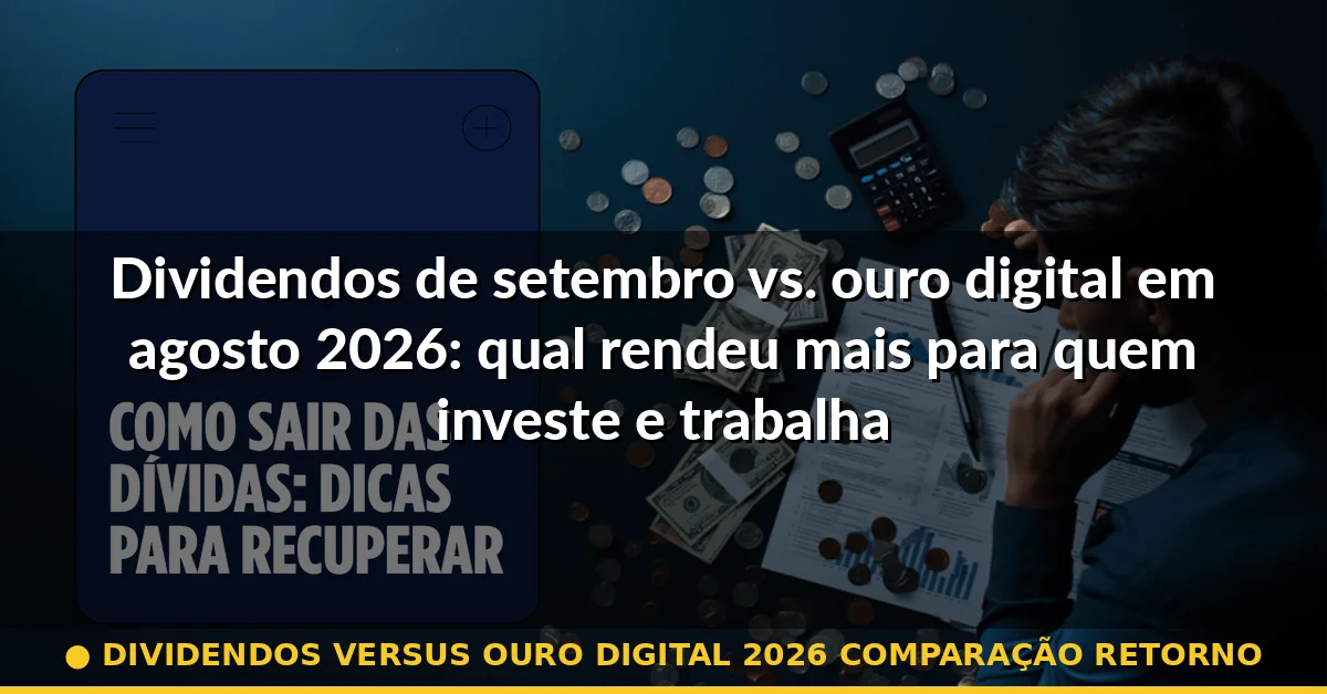 dividendos versus ouro digital 2026 comparação retorno — Guia completo 2026