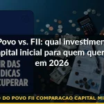 ipo do povo fii comparacao capital minimo — Guia completo 2026