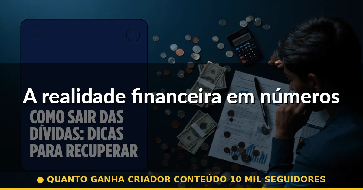 A realidade financeira em números — quanto ganha criador conteúdo 10 mil seguidores