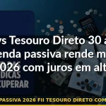 renda passiva 2026 fii tesouro direto comparativo — Guia completo 2026