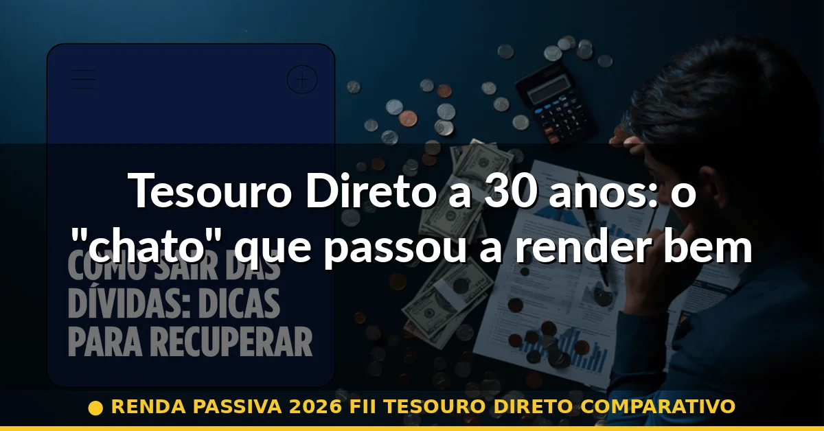 Tesouro Direto a 30 anos: o