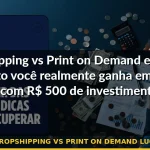dropshipping vs print on demand lucro — Guia completo 2026