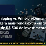 dropshipping vs print on demand renda extra 2026 — Guia completo 2026