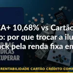 ipca+ rentabilidade cartão crédito comparação — Guia completo 2026