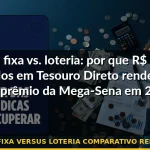 renda fixa versus loteria comparativo rendimento — Guia completo 2026